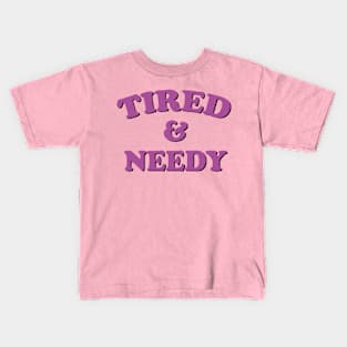 tired and needy Kids T-Shirt